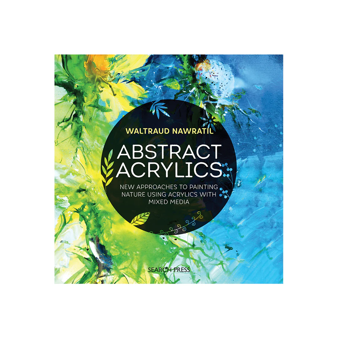 Abstract Acrylics : New Approaches to Painting Nature Using Acrylics with Mixed Media