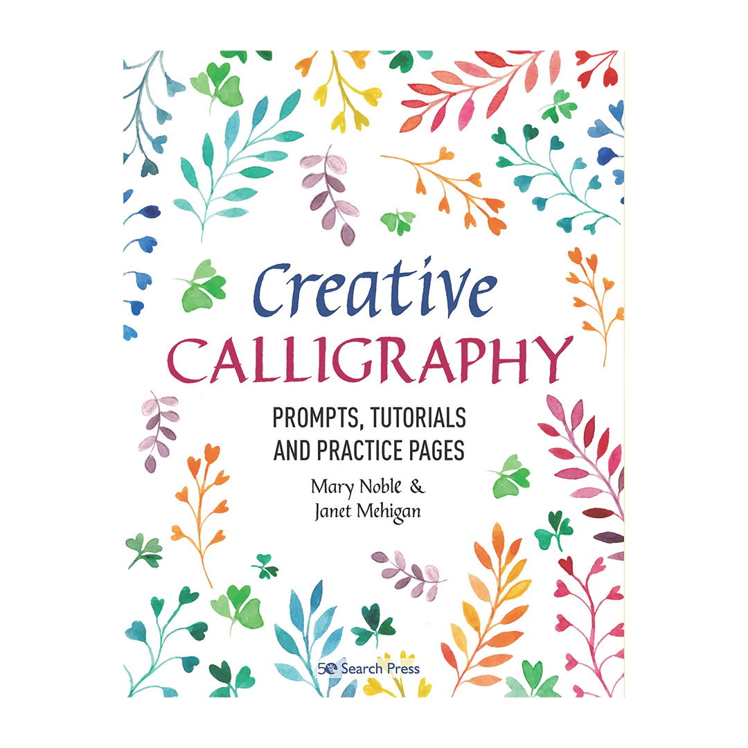 Creative Calligraphy : Prompts, Tutorials and Practice Pages